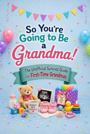 So You're Going to Be a Grandma!: The Unofficial Survival Guide for First-Time Grandmas, by Pawel Niezgoda