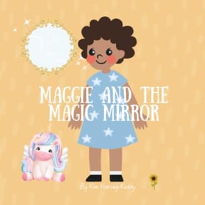Maggie and the Magic Mirror: A Childrens Story About Self-Love, Confidence, and Inner Beauty (Inner Harmony Haven: Childrens Books for Big Feelings and Coping Skills), by Kim Harvey-Keddy
