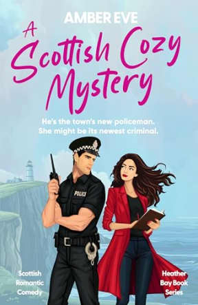 A Scottish Cozy Mystery: An Enemies to Lovers Romance (Heather Bay Romance), by Amber Eve