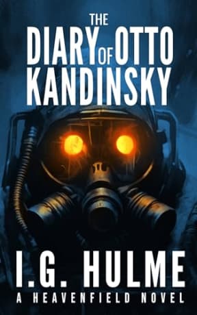 The Diary of Otto Kandinsky (The Heavenfield Book 3), by I.G. Hulme