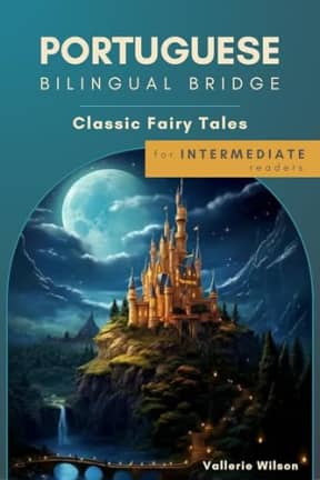 Portuguese Bilingual Bridge: Classic Fairy Tales for Intermediate Readers (Portuguese Bilingual Bridge: dual language books for adult Portuguese learners), by Vallerie Wilson