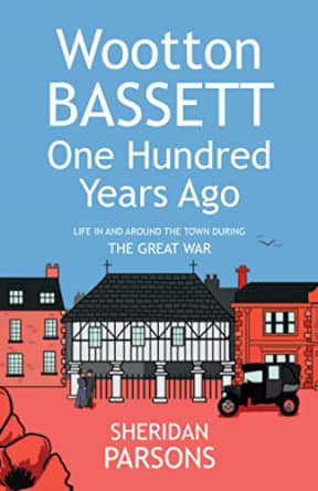 Wootton Bassett One Hundred Years Ago - The Great War: 1 (Wootton Bassett 100 Years Ago), by Sheridan Parsons