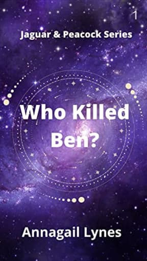 Who Killed Ben? (The Jaguar & Peacock Series Book 1), by Annagail Lynes