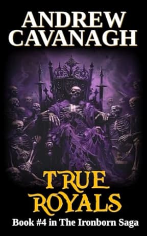 True Royals: Book #4 in The Ironborn Saga, by Andrew Cavanagh
