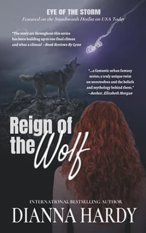 Reign of the Wolf: Dark Paranormal Fantasy for the Call of the Wild in Us All (Eye of the Storm Book 6), by Dianna Hardy