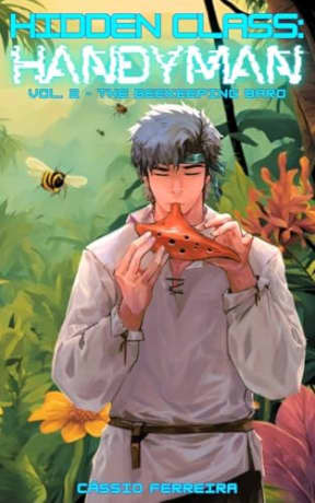 Hidden Class: Handyman 2: The Beekeeping Bard: [A Cozy Slice of Life LitRPG Adventure] (English Edition), by Cssio Ferreira