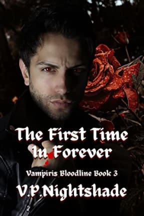 The First Time In Forever: A Paranormal Vampire Romance (Vampiris Bloodline - A Paranormal Vampire Romance Series Book 3), by V. P. Nightshade