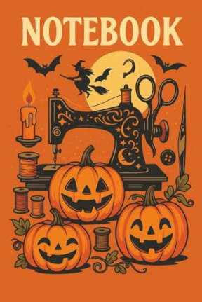 Stitchin & Witchin  Halloween Edition: A Spooky-Cute Notebook for Sewists and Pumpkin Fans: Vintage-style Halloween notebook with jack-o-lanterns, sewing gear, and haunted stitching vibes, by T Larkin