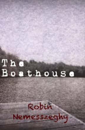 The Boathouse, by Robin Nemesszeghy