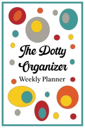 The Dotty Organizer: Weekly Planner: Fun Retro Funky Planner  Undated with two pages for each week; Monthly Checklist and a place to log your Social Media Accounts, by Mojo Berry