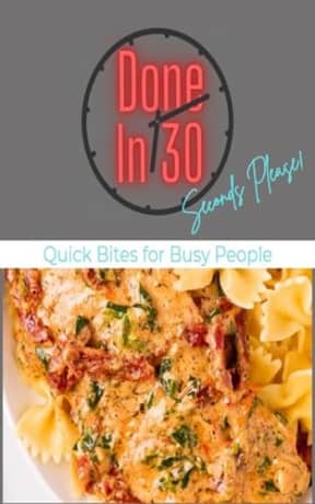 Done In 30: Seconds Please!: Quick Bites for Busy People, by Jeffrey Compton