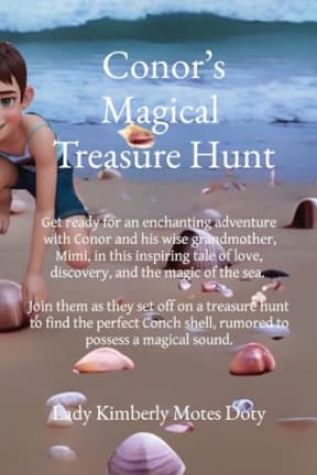 Conor's Magical Treasure Hunt: Get ready for an enchanting adventure with Conor and his wise grandmother, Mimi, in this inspiring tale of love, ... Conch shell, rumored to possess a magical, by Lady Kimberly Motes Doty