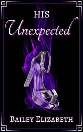 His Unexpected (The Unexpected Series Book 1), by Bailey Elizabeth