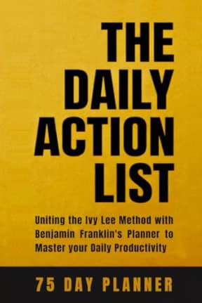 The Daily Action List: 75 Day Planner, 6'x9" Paperback edition (The Daily Action List Books), by Michael  J King