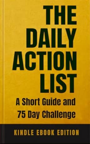 The Daily Action List: A Short Guide and 75 Day Challenge! (The Daily Action List Books Book 1), by Michael King