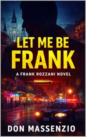 Let Me Be Frank: A Frank Rozzani Detective Novel (Frank Rozzani Detective Novels Book 2), by Don Massenzio