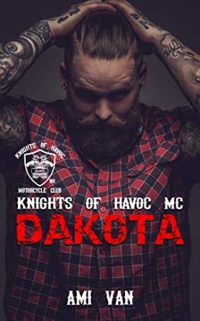 Dakota: A Motorcycle Club Romance (Knights of Havoc MC Book 1), by Ami Van