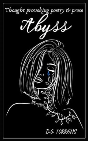Abyss: Thought provoking poetry & prose, by D.G. Torrens