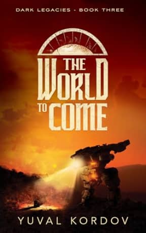 The World to Come (Dark Legacies Book 3), by Yuval Kordov