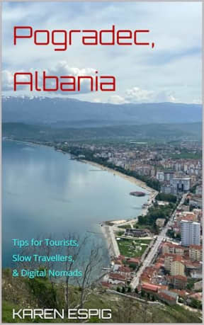 Pogradec, Albania: Tips for Tourists, Slow Travellers, & Digital Nomads (Travel Guides), by Karen Espig