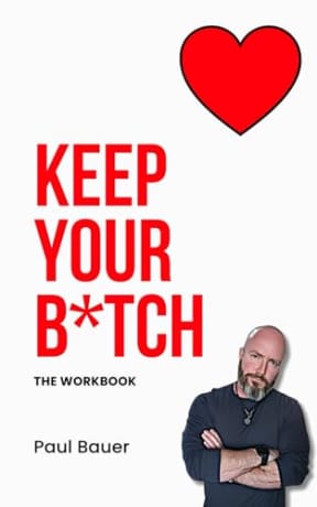 Keep Your B*Tch: The Workbook (A Red Pill Guide Series), by Paul Bauer