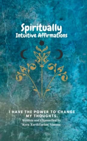 Spiritually Intuitive Affirmations: I Have the Power to Change My Thoughts, by Kyra 'EarthTarian' Simone