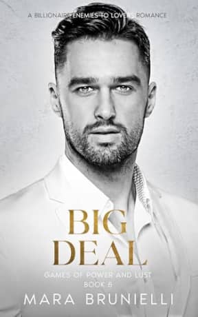 Big Deal: A Billionaire Enemies To Lovers Romance Series (Games of Power and Lust Book 5), by Mara Brunielli