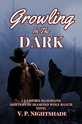 Growling In The Dark: A Paranormal Werewolves and Shifters Romance, A Vampiris Bloodline - Shifters of Diamond Wolf Ranch Series (Vampiris Bloodline - A Paranormal Vampire Romance Series Book 7), by V. P. Nightshade