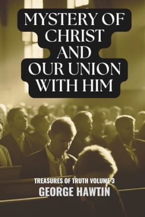 Mystery of Christ and Our Union with Him: Transformative Christianity for Young Women and Men, by George Hawtin