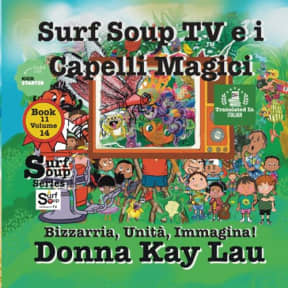 Surf Soup TV e i Capelli Magici: Bizzarria, Unit, Immagina! Book 11 Volume 14 (Translated in Italian) (Surf Soup Tradotto: Libri in Italiano (Books in Italian)) (Italian Edition), by Donna  Kay Lau