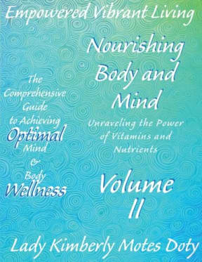 Volume II Nourishing Body and Mind (Empowered Vibrant Living: The Comprehensive Guide to Achieving Optimal Mind and Body Wellness), by Lady Kimberly Motes Doty