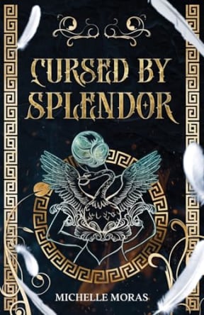 Cursed by Splendor, by Michelle Moras