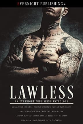 Lawless, by Sam Crescent | Maia Dylan | Gwendolyn Casey | Loralynne Summers | Sandra Bunino | Amber Morgan | Nicola M. Cameron | Elyzabeth M. VaLey | Olivia Starke | Lila Shaw | Beth D. Carter | Kait Gamble