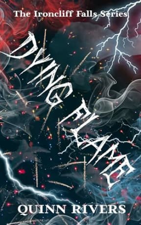 Dying Flame: An Ironcliff Falls Story, by Quinn Rivers