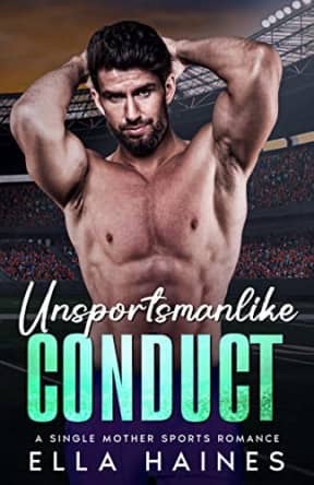 Unsportsmanlike Conduct: A Steamy Single Mom Sports Romance (Springfield Spartans Standalone Romances), by Ella Haines