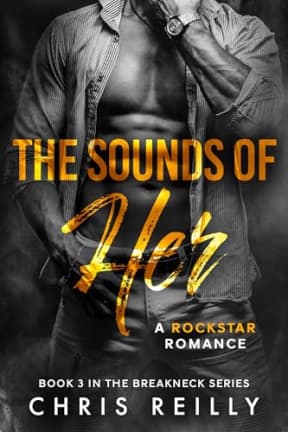 The Sounds of Her (BreakNeck Rockstar Romance Series Book 3), by Chris Reilly