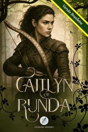 Caitlyn of Runda: Fantasia sombria de florestas antigas, traio e o peso da escolha (Grimdark Fantasy) (Reino de Krovaris Livro 2) (Portuguese Edition), by Geek101 Books