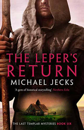 The Leper's Return (The Last Templar Mysteries Book 6), by Michael Jecks