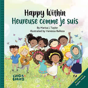Happy within/ Heureuse comme je suis: bilingual childrens book french english/ livre bilingue anglais franais enfant (Early years French bilingual books for kids) (French Edition), by Marisa Taylor