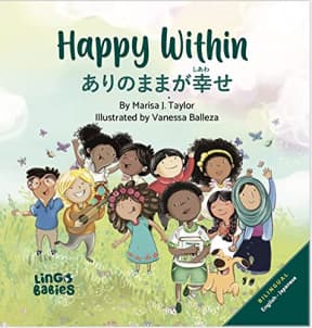 Happy within / Arinomama ga shiawase : Childrens Bilingual English Japanese (Japanese Edition), by Marisa Taylor