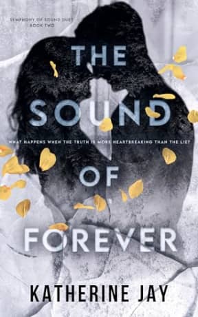 The Sound Of Forever: A Small Town Romantic Suspense (Symphony of Sound Duet Book 2), by Katherine Jay
