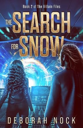 The Search for Snow: The Villain Files: Book Two, by Deborah Nock