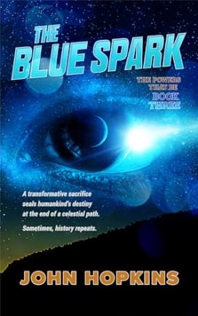 The Blue Spark (The Powers That Be Trilogy Book 3), by John Hopkins