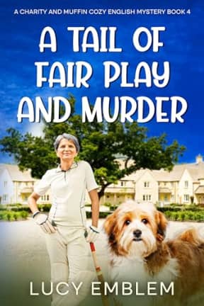 A Tail of Fair Play and Murder: A Charity and Muffin Cozy English Mystery (The Charity and Muffin Cozy English Mysteries Book 4), by Lucy Emblem