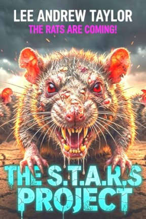 THE S.T.A.R.S PROJECT (a Killer rat story): (The RATS are coming!), by Lee Andrew Taylor