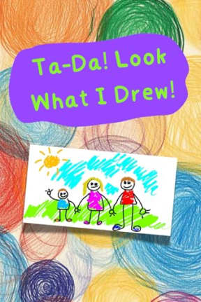 Ta-Da! Look What I Drew!: A Small Sketchbook for KidsGreat for Drawing, Doodling, and Creative Fun at Home, School, or While Traveling, by Delia-Rae Edwards