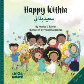 Happy within /  : Children's Bilingual Book English - Arabic /Arabic language learning/ Arabic Preschool Books/Arabic English Bilingual books/   -  , by Marisa Taylor | Vanessa Balleza
