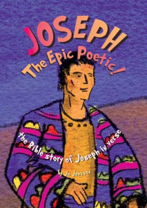 JOSEPH The Epic Poetic!: the Bible story of Joseph in verse, by Jo Johnson