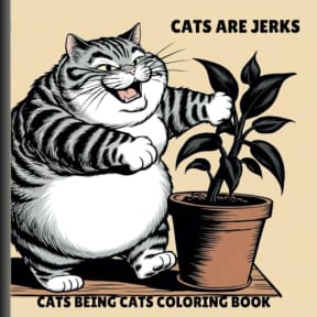 CATS ARE JERKS COLORING BOOK: Cute And Fun Cats Being Naughty Coloring Pages (Humorous Fun Adult Coloring Books), by PSC Coloring Books