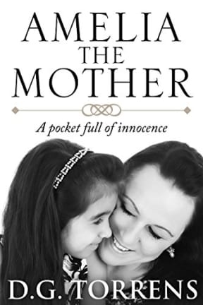 Amelia The Mother: A Pocket Full of Innocence (Amelia Series Book 3), by D.G. Torrens